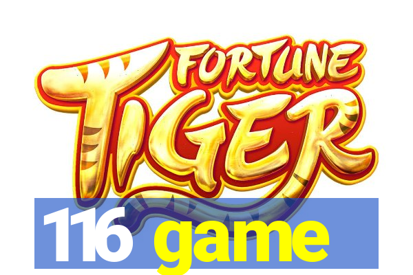 116 game